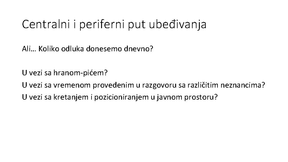 Centralni i periferni put ubeđivanja Ali… Koliko odluka donesemo dnevno? U vezi sa hranom-pićem?