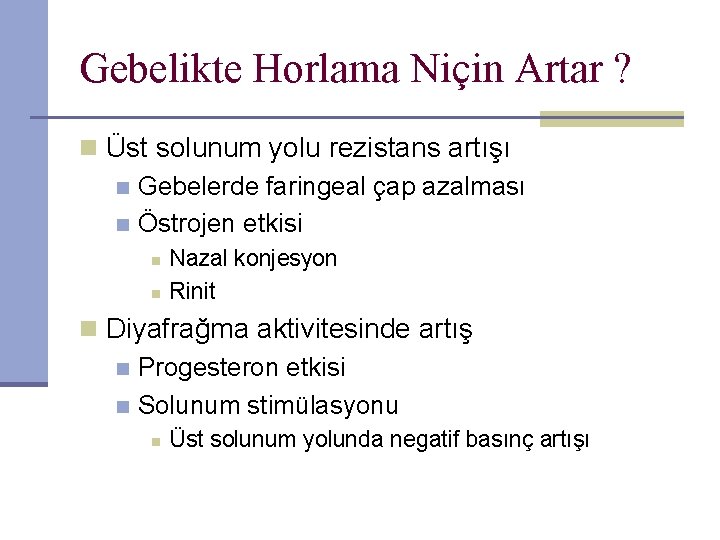 Gebelikte Horlama Niçin Artar ? n Üst solunum yolu rezistans artışı n Gebelerde faringeal