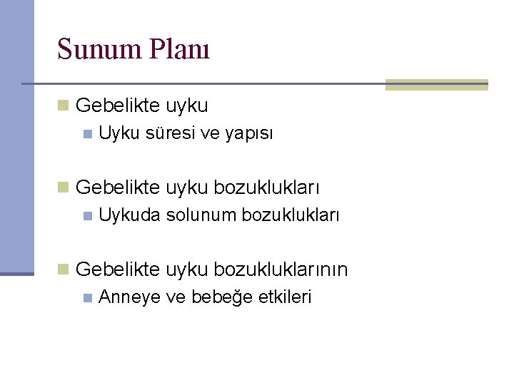 Sunum Planı n Gebelikte uyku n Uyku süresi ve yapısı n Gebelikte uyku bozuklukları