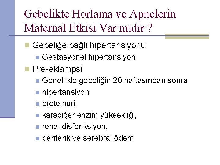 Gebelikte Horlama ve Apnelerin Maternal Etkisi Var mıdır ? n Gebeliğe bağlı hipertansiyonu n