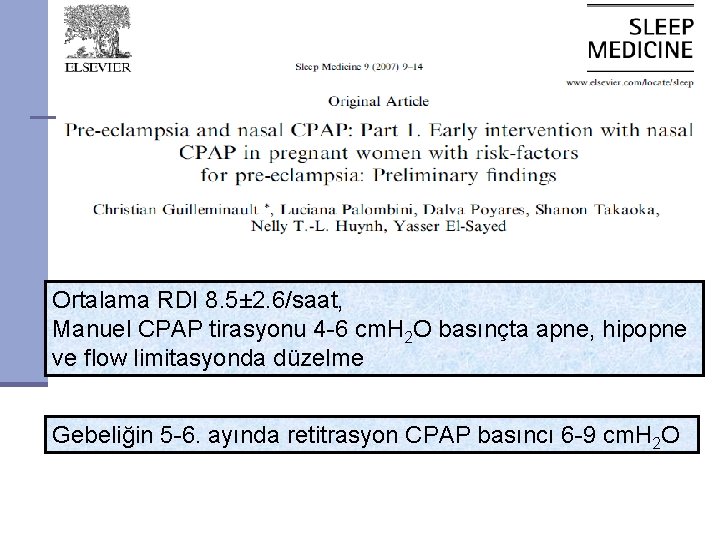 Ortalama RDI 8. 5± 2. 6/saat, Manuel CPAP tirasyonu 4 -6 cm. H 2