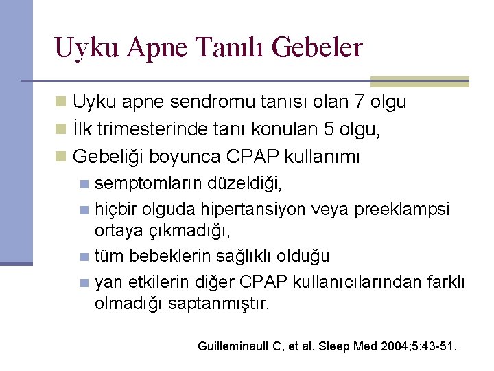 Uyku Apne Tanılı Gebeler n Uyku apne sendromu tanısı olan 7 olgu n İlk