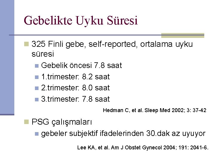 Gebelikte Uyku Süresi n 325 Finli gebe, self-reported, ortalama uyku süresi Gebelik öncesi 7.