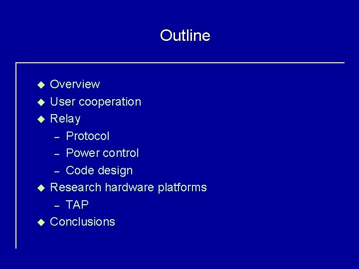 Outline u u u Overview User cooperation Relay – Protocol – Power control –