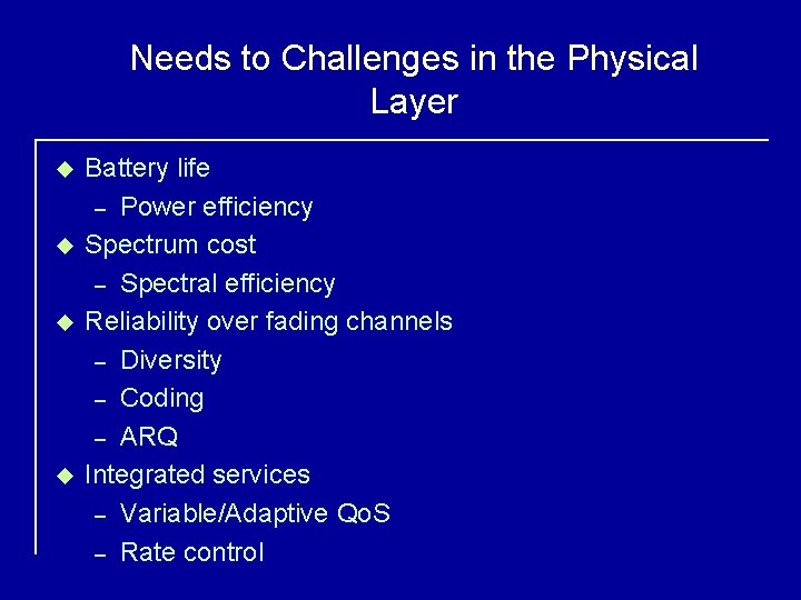 Needs to Challenges in the Physical Layer u u Battery life – Power efficiency