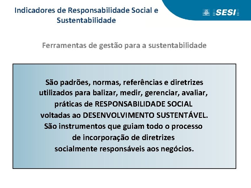 Indicadores de Responsabilidade Social e Sustentabilidade Ethos e
