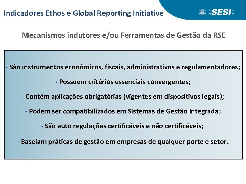 Indicadores Ethos e Global Reporting Initiative Mecanismos indutores e/ou Ferramentas de Gestão da RSE