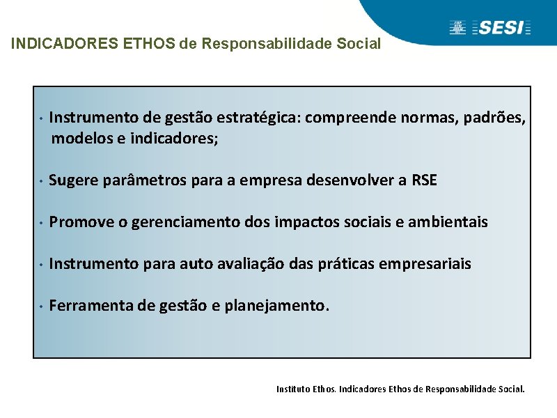 Indicadores de Responsabilidade Social e Sustentabilidade Ethos e