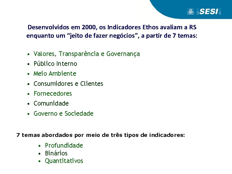 Indicadores de Responsabilidade Social e Sustentabilidade Ethos e