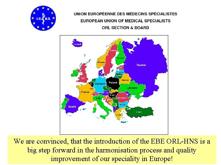 We are convinced, that the introduction of the EBE ORL-HNS is a big step