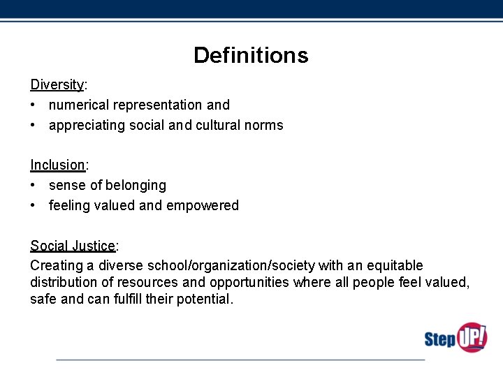 Definitions Diversity: • numerical representation and • appreciating social and cultural norms Inclusion: •