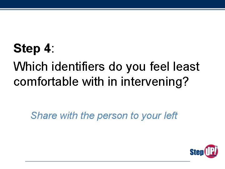 Step 4: Which identifiers do you feel least comfortable with in intervening? Share with
