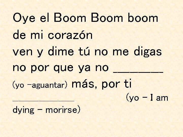 Oye el Boom boom de mi corazón ven y dime tú no me digas Oye el Boom boom de mi corazón ven y dime tú no me digas