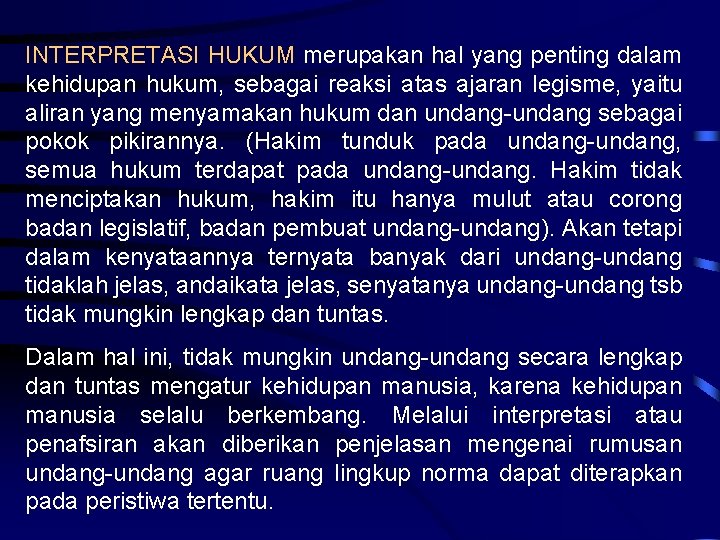 INTERPRETASI HUKUM merupakan hal yang penting dalam kehidupan hukum, sebagai reaksi atas ajaran legisme,