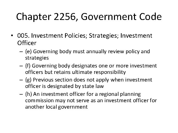 Chapter 2256, Government Code • 005. Investment Policies; Strategies; Investment Officer – (e) Governing