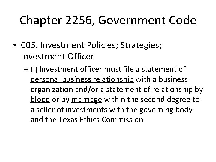 Chapter 2256, Government Code • 005. Investment Policies; Strategies; Investment Officer – (i) Investment