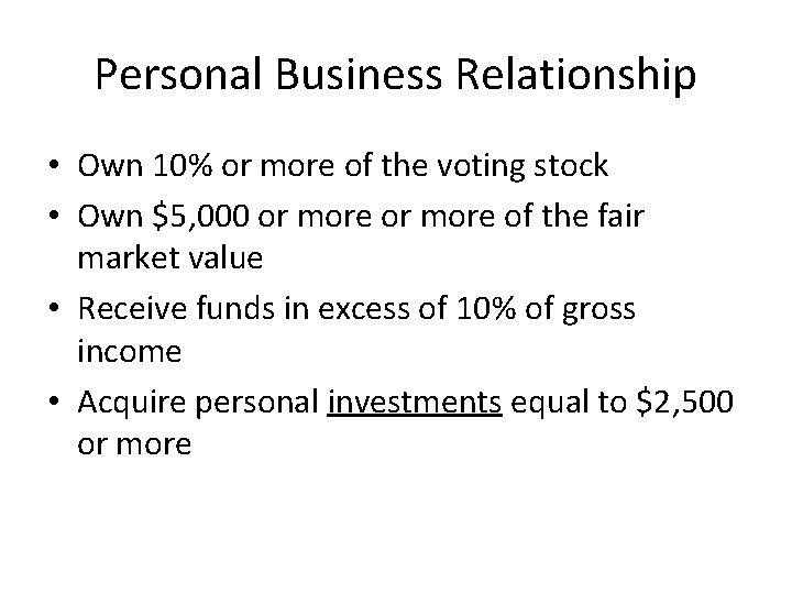 Personal Business Relationship • Own 10% or more of the voting stock • Own