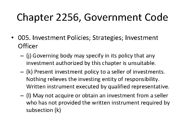 Chapter 2256, Government Code • 005. Investment Policies; Strategies; Investment Officer – (j) Governing
