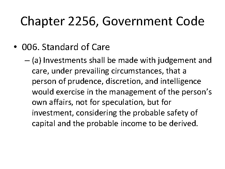 Chapter 2256, Government Code • 006. Standard of Care – (a) Investments shall be