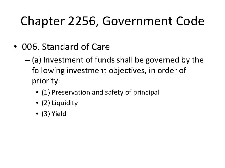 Chapter 2256, Government Code • 006. Standard of Care – (a) Investment of funds