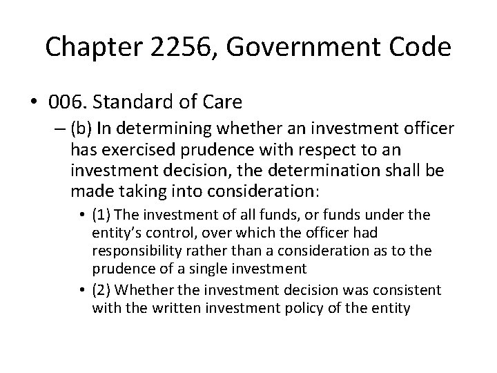 Chapter 2256, Government Code • 006. Standard of Care – (b) In determining whether