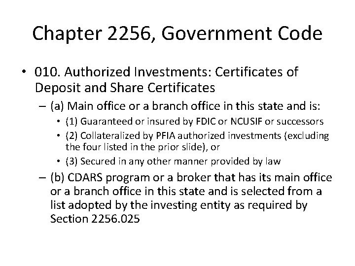 Chapter 2256, Government Code • 010. Authorized Investments: Certificates of Deposit and Share Certificates