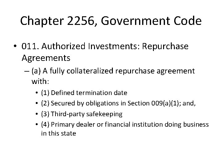 Chapter 2256, Government Code • 011. Authorized Investments: Repurchase Agreements – (a) A fully