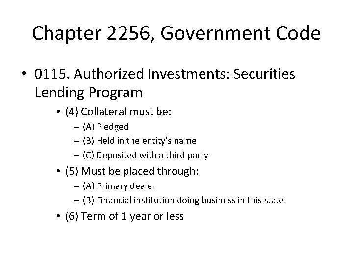 Chapter 2256, Government Code • 0115. Authorized Investments: Securities Lending Program • (4) Collateral