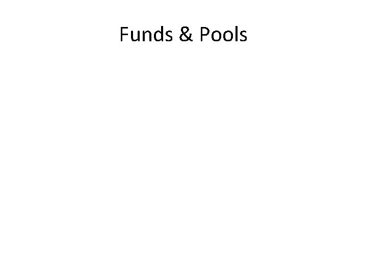 Funds & Pools 