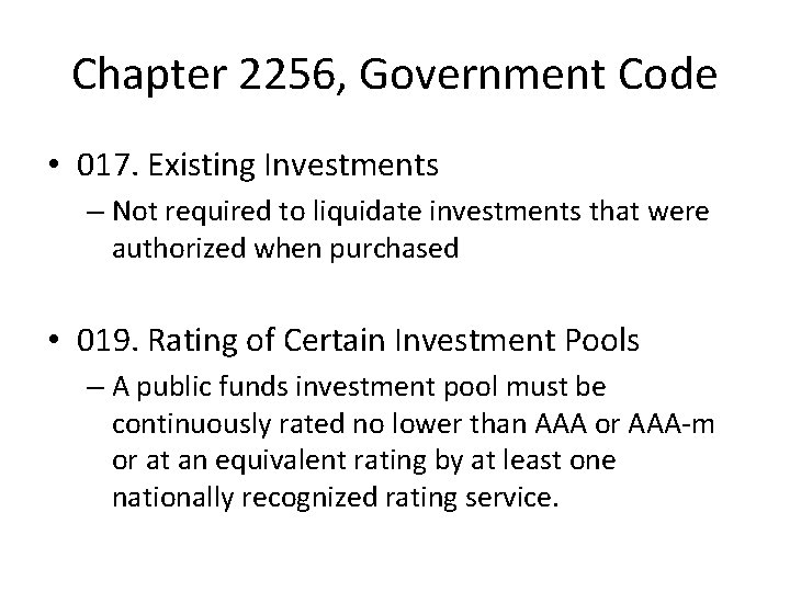 Chapter 2256, Government Code • 017. Existing Investments – Not required to liquidate investments