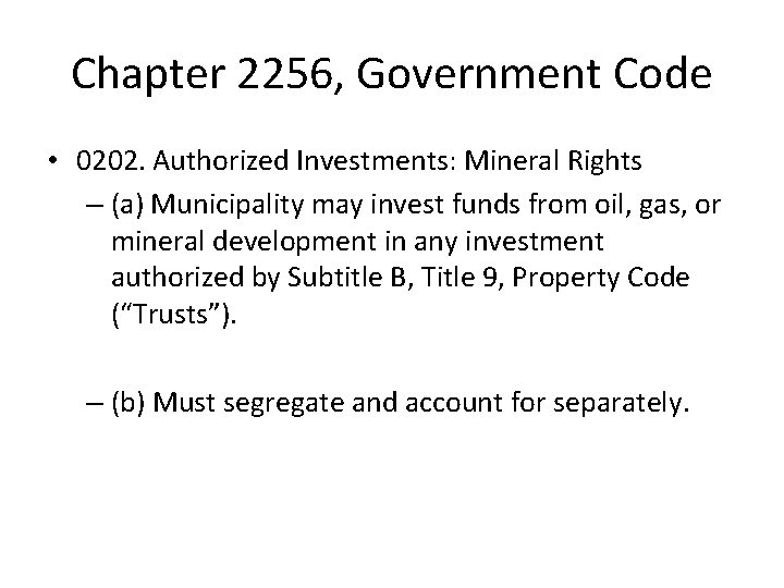 Chapter 2256, Government Code • 0202. Authorized Investments: Mineral Rights – (a) Municipality may