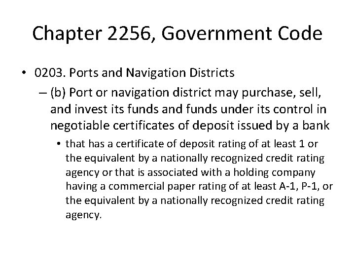Chapter 2256, Government Code • 0203. Ports and Navigation Districts – (b) Port or