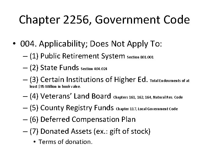 Chapter 2256, Government Code • 004. Applicability; Does Not Apply To: – (1) Public
