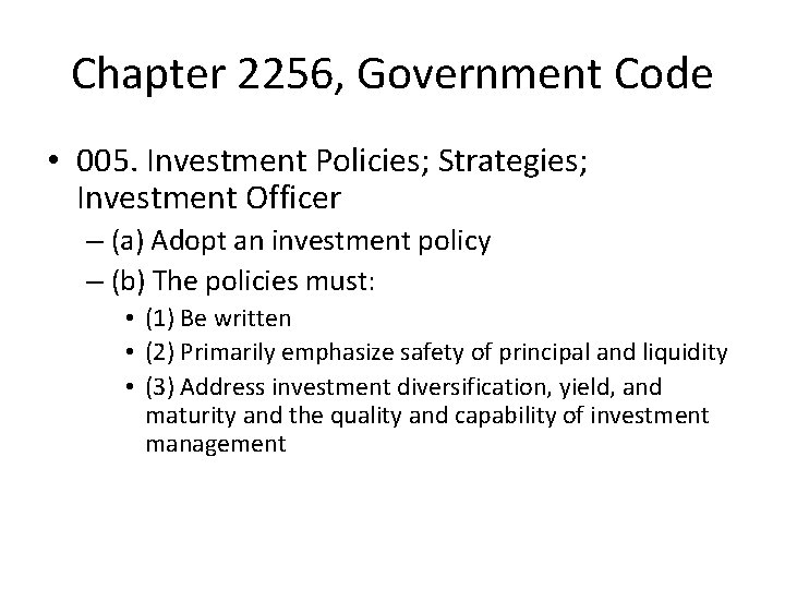 Chapter 2256, Government Code • 005. Investment Policies; Strategies; Investment Officer – (a) Adopt