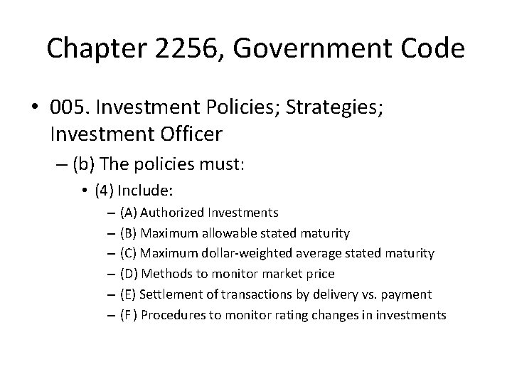Chapter 2256, Government Code • 005. Investment Policies; Strategies; Investment Officer – (b) The