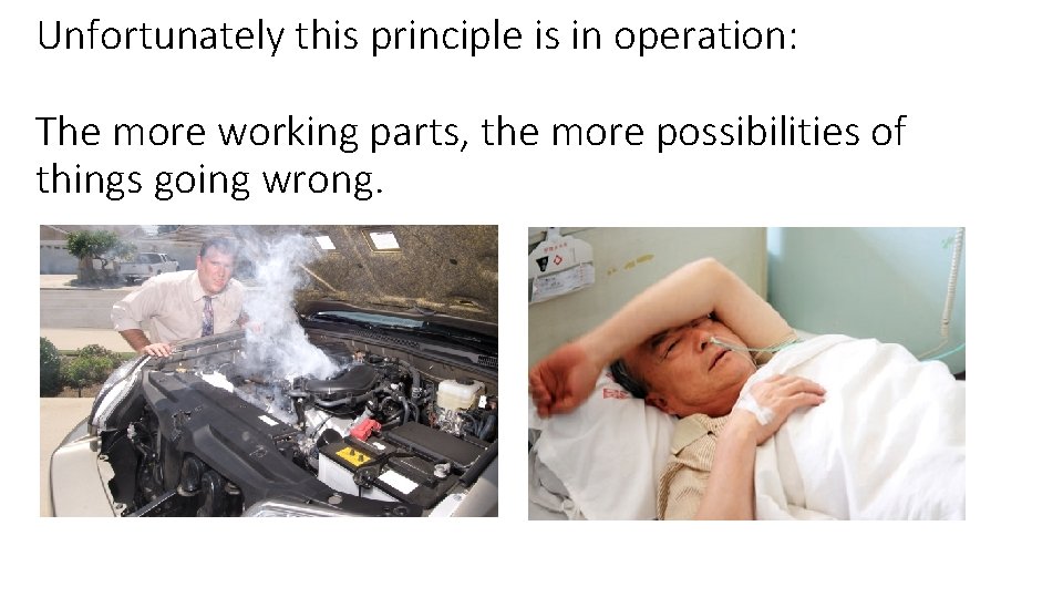 Unfortunately this principle is in operation: The more working parts, the more possibilities of