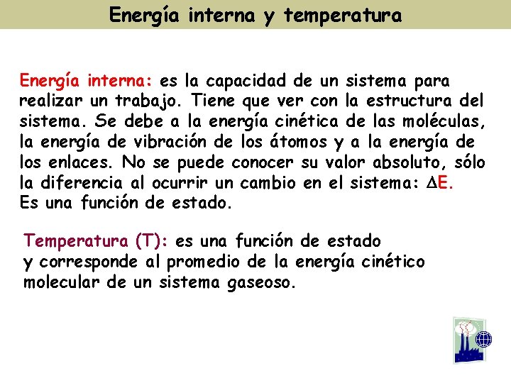 Energía interna y temperatura Energía interna: es la capacidad de un sistema para realizar