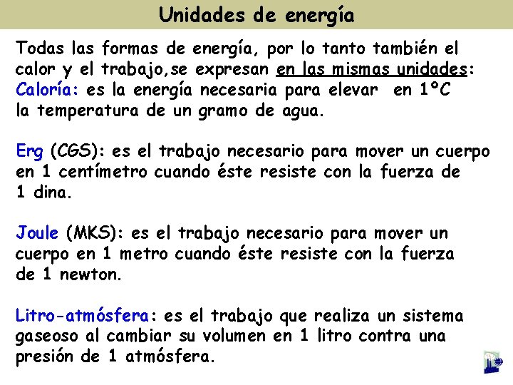 Unidades de energía Todas las formas de energía, por lo tanto también el calor