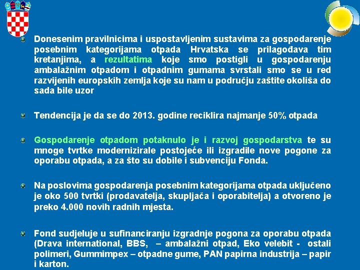 Donesenim pravilnicima i uspostavljenim sustavima za gospodarenje posebnim kategorijama otpada Hrvatska se prilagođava tim