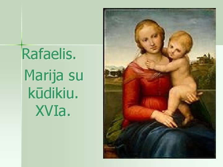 Rafaelis. Marija su kūdikiu. XVIa. 