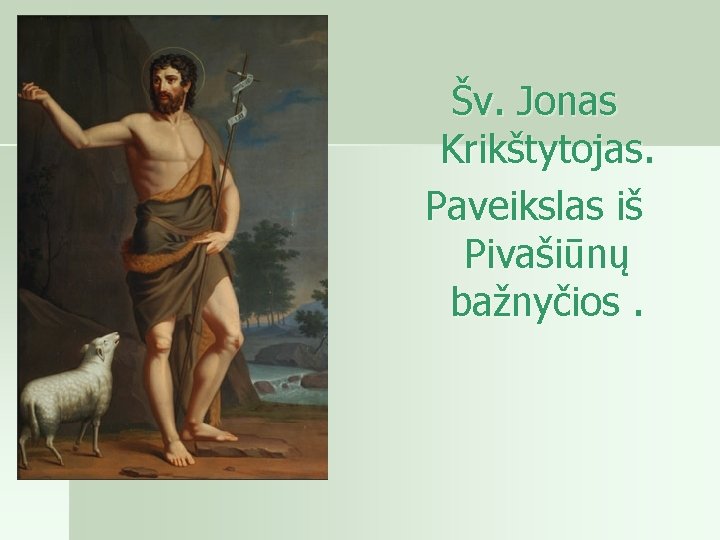 Šv. Jonas Krikštytojas. Paveikslas iš Pivašiūnų bažnyčios. 