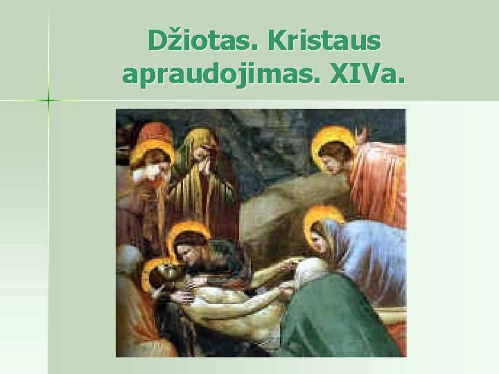 Džiotas. Kristaus apraudojimas. XIVa. 