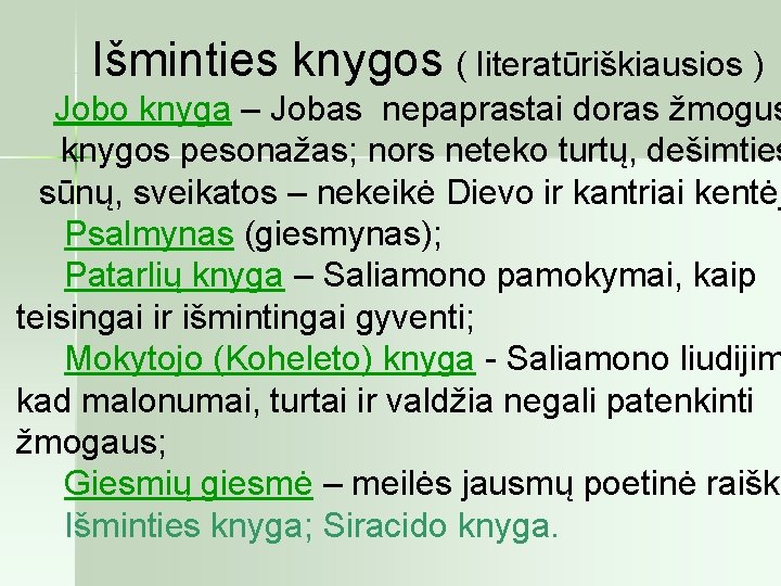 Išminties knygos ( literatūriškiausios ) Jobo knyga – Jobas nepaprastai doras žmogus knygos pesonažas;