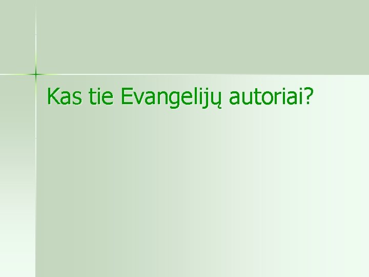 Kas tie Evangelijų autoriai? 