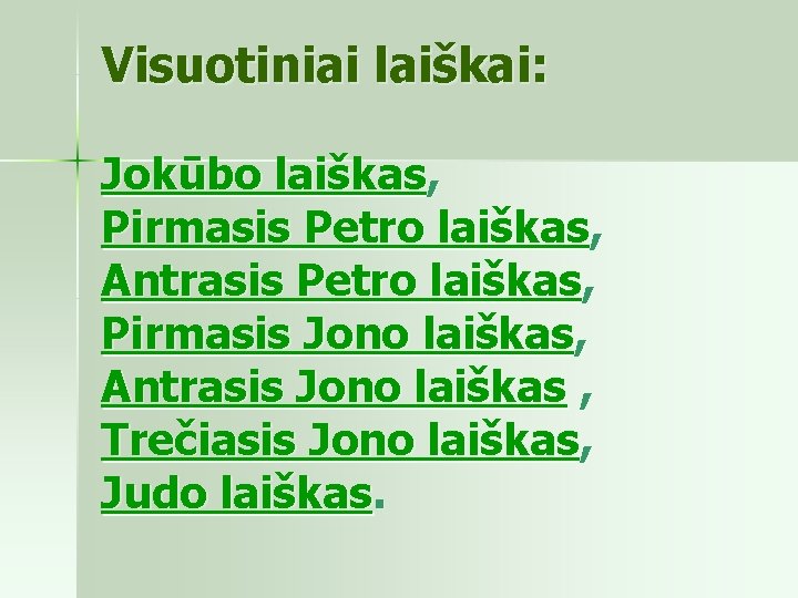 Visuotiniai laiškai: Jokūbo laiškas, Pirmasis Petro laiškas, Antrasis Petro laiškas, Pirmasis Jono laiškas, Antrasis