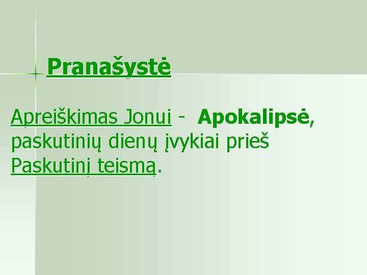  Pranašystė Apreiškimas Jonui Apokalipsė, paskutinių dienų įvykiai prieš Paskutinį teismą. 