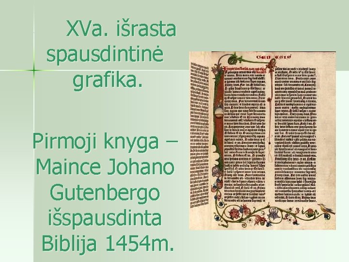  XVa. išrasta spausdintinė grafika. Pirmoji knyga – Maince Johano Gutenbergo išspausdinta Biblija 1454