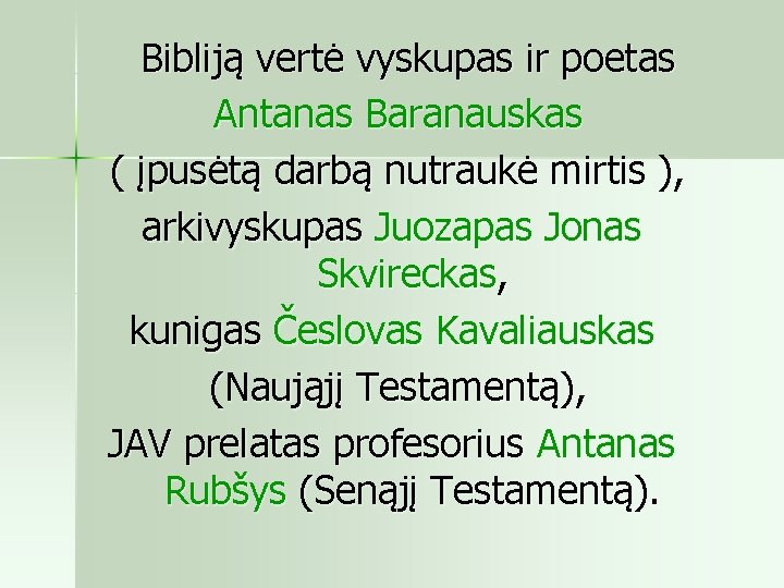  Bibliją vertė vyskupas ir poetas Antanas Baranauskas ( įpusėtą darbą nutraukė mirtis ),