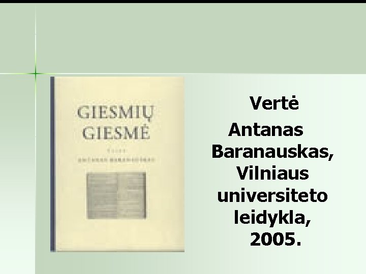  Vertė Antanas Baranauskas, Vilniaus universiteto leidykla, 2005. 