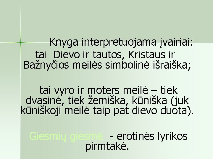  Knyga interpretuojama įvairiai: tai Dievo ir tautos, Kristaus ir Bažnyčios meilės simbolinė išraiška;